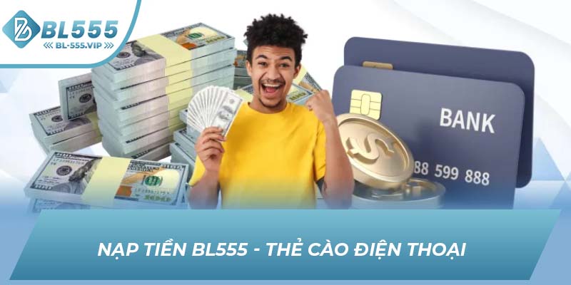 Nạp tiền BL555 - Thẻ cào điện thoại